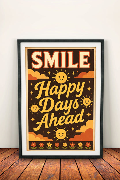 Smile Happy Days Ahead Poster - Retro Sunny Vibes Art