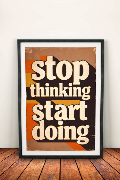 Stop Thinking Start Doing Poster – Retro Motivational Action Art