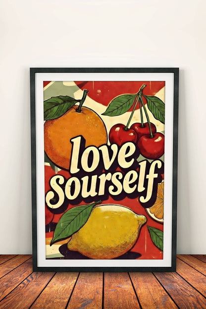 Love Yourself Sour Sourself Poster – Retro Fruit Self-Love Art