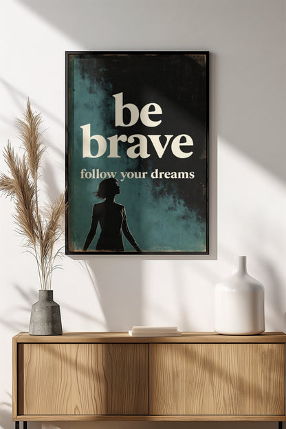Be Brave Follow Your Dreams Poster – Retro Motivational Silhouette Art