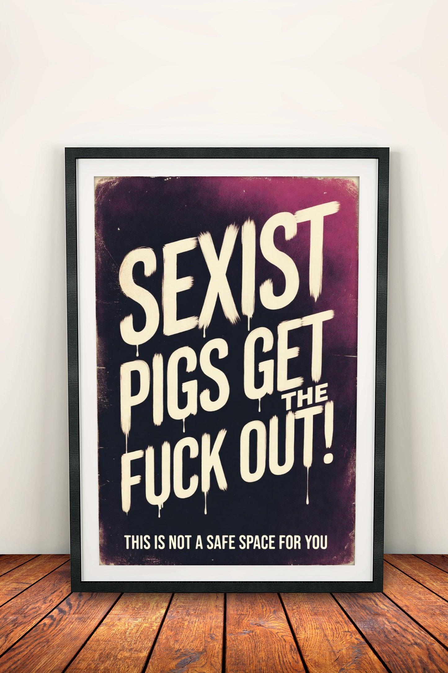 Sexist Pigs Get The Fuck Out Poster – Retro Feminist Rage Art