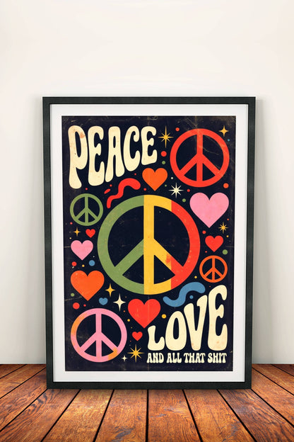 Peace Love And All That Shit Poster – Retro Hippie Groovy Art