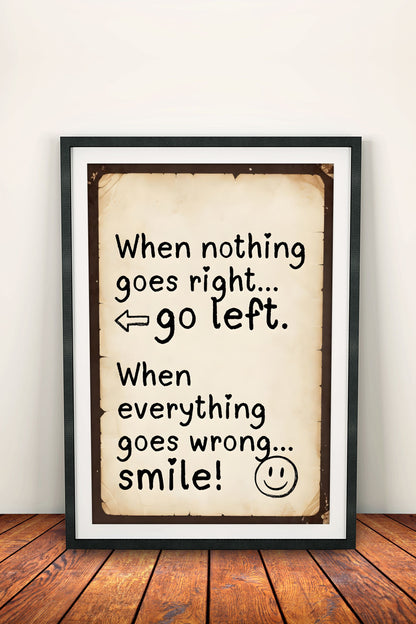 When Nothing Goes Right Go Left Poster – Retro Humor Smile Art