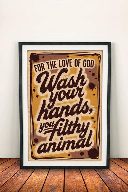 Wash Your Hands You Filthy Animal Poster – Retro Funny Hygiene Art