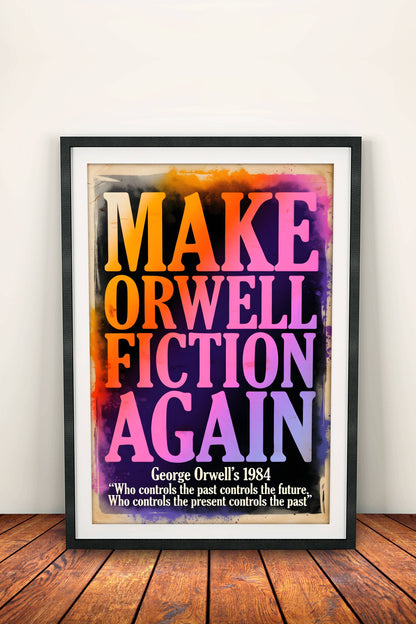 Make Orwell Fiction Again Poster – Retro Dystopian Warning Art